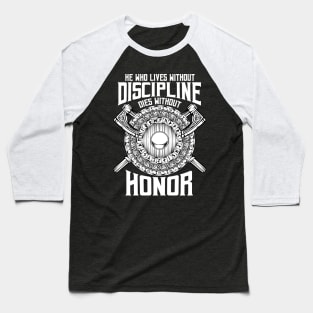 Vikings - He Who Lives Without Descipline Dies Without Honor Baseball T-Shirt